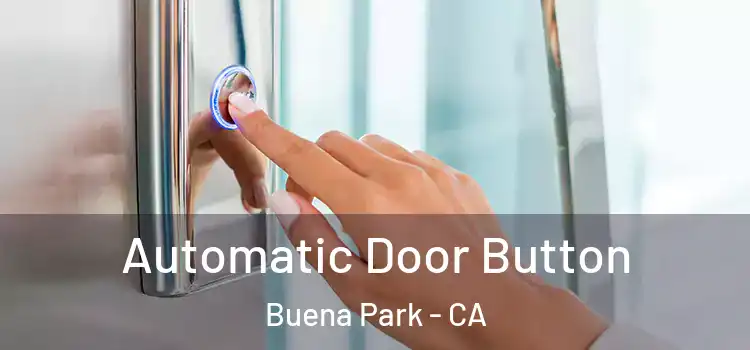Automatic Door Button Buena Park - CA