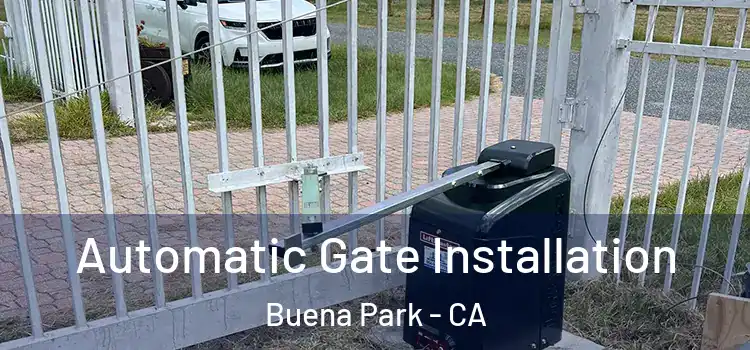 Automatic Gate Installation Buena Park - CA