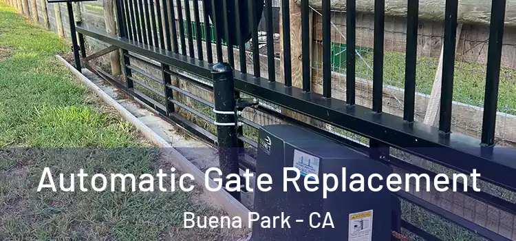 Automatic Gate Replacement Buena Park - CA