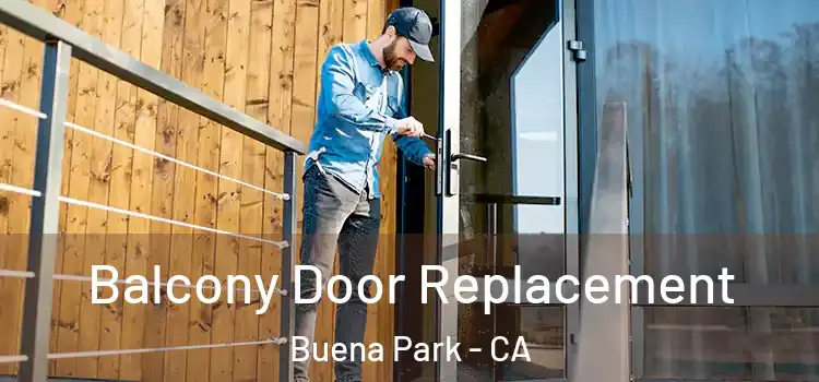  Balcony Door Replacement Buena Park - CA