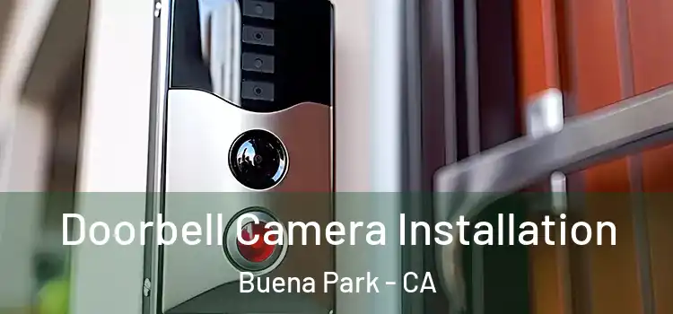  Doorbell Camera Installation Buena Park - CA