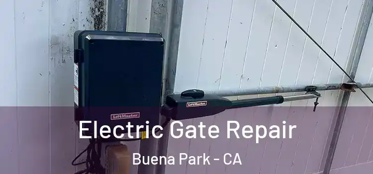  Electric Gate Repair Buena Park - CA