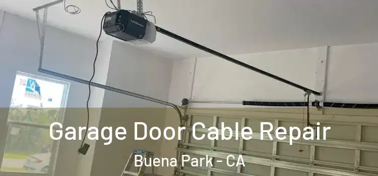  Garage Door Cable Repair Buena Park - CA