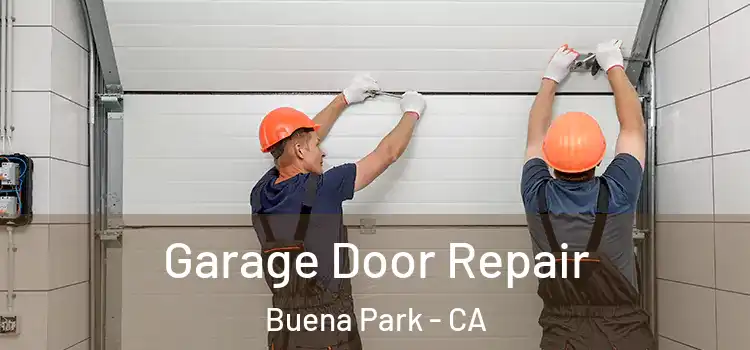  Garage Door Repair Buena Park - CA