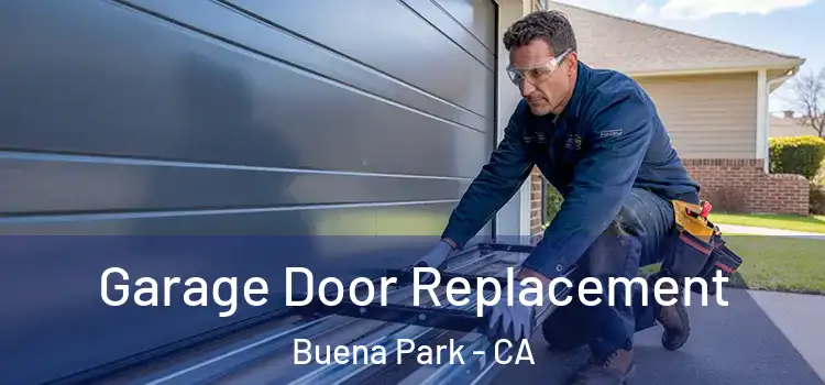  Garage Door Replacement Buena Park - CA