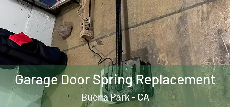  Garage Door Spring Replacement Buena Park - CA