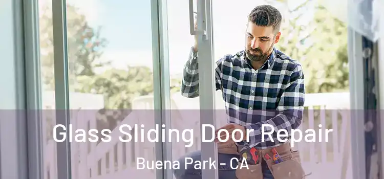 Glass Sliding Door Repair Buena Park - CA