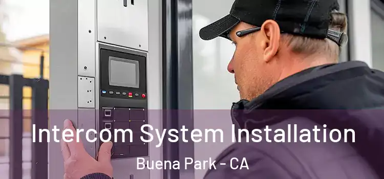 Intercom System Installation Buena Park - CA