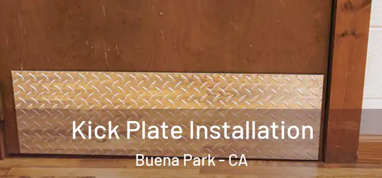 Kick Plate Installation Buena Park - CA