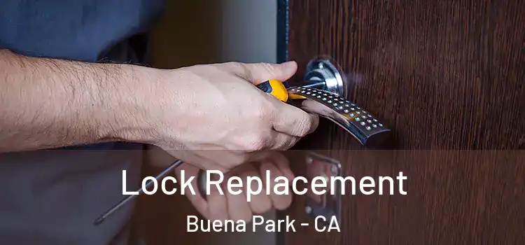 Lock Replacement Buena Park - CA