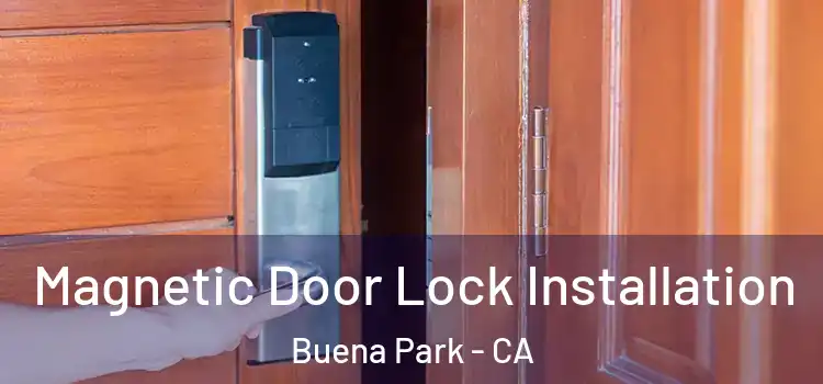 Magnetic Door Lock Installation Buena Park - CA