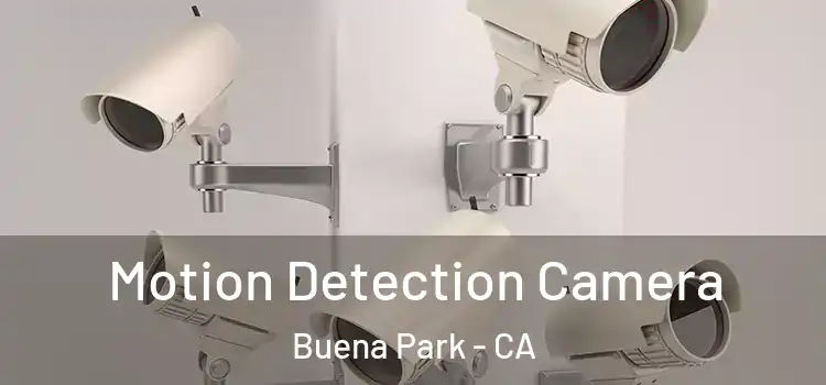  Motion Detection Camera Buena Park - CA