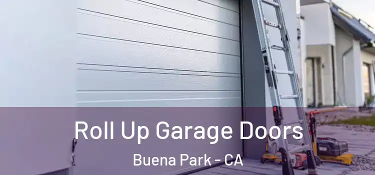  Roll Up Garage Doors Buena Park - CA