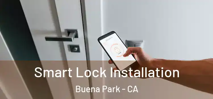  Smart Lock Installation Buena Park - CA
