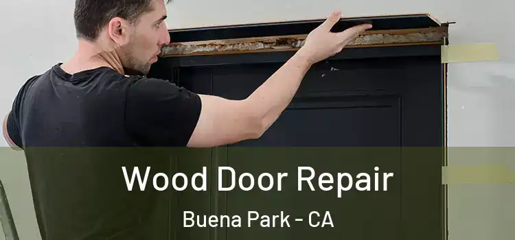  Wood Door Repair Buena Park - CA
